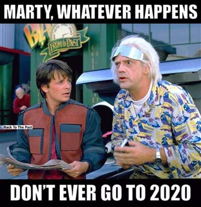 Marty and Doc Brown from the movie Back to the Future with accompanying text. "Marty, whatever happens, don't ever go to 2020"