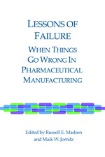 Lessons of Failure: When Things Go Wrong In Pharmaceutical Manufacturing (single user digital version)