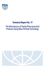Technical Report No. 77: The Manufacture of Sterile Pharmaceutical Products Using Blow-Fill-Seal Technology