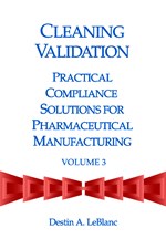Cleaning Validation: Practical Compliance Solutions for Pharmaceutical Manufacturing, Volume 3 (single user digital version)