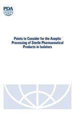 Points to Consider for the Aseptic Processing of Sterile Pharmaceutical Products in Isolators