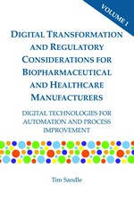 Digital Transformation and Regulatory Considerations for Biopharmaceutical and Healthcare Manufacturers, Volume 1: Digital Technologies for Automation and Process Improvement (single user digital version)