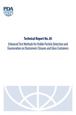 PDA Technical Report No. 85 (TR 85) Enhanced Test Methods for Visible Particle Detection and Enumeration on Elastomeric Closures and Glass Containers (single user digital version)